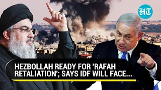 'No Matter The Cost...': Hezbollah Dares Netanyahu As IDF Prepares To Invade Rafah