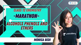 Alcohols phenols and ethers | Final Marathon | 12 Chemistry | Unacademy Class 11&12 | Monica Bedi