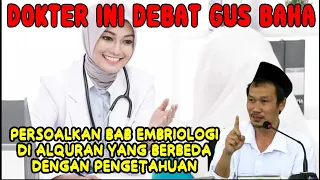 🔴PANAS.! DOKTER KANDUNGAN DEBAT GUS BAHA & NGOTOT SALAHKAN AL-QUR'AN SOAL EMBRIOLOGI.! PART 2