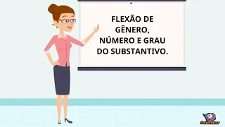 Flexão de gênero, número e grau do substantivo.