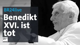 Der bayerische Papst: Benedikt XVI. ist gestorben | BR24live