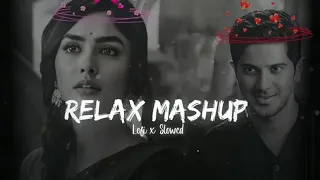 RELAX MIND MASHUP LOFI SONG I (SOLWED & REVERB) TENDING INSTAGRAM MASHUP LOFI SONGI ROMANTIC SONG