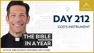 Day 212: God's Instrument — The Bible in a Year (with Fr. Mike Schmitz)