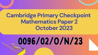 CAMBRIDGE PRIMARY CHECKPOINT MATHEMATICS PAPER 2 OCTOBER NOVEMBER 2023(COMPLETE SOLUTION)