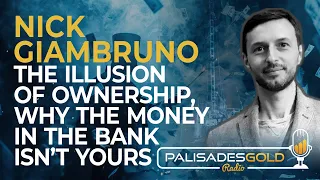 Nick Giambruno: The Illusion of Ownership - Why the Money in the Bank Isn't Yours