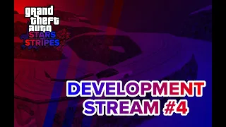 GTA: Stars & Stripes - Development Stream #4