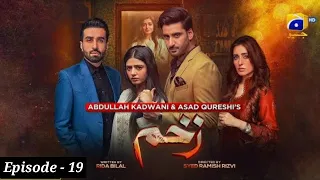 Zakham Today 19 Full Episode  -Aagha Ali -Sehar Khan - 26th June 2022 - HAR PAL GEO@showbizdramatv