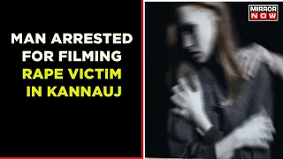 Kannauj Rape Case: Man Arrested For Filming 12 Year Old Rape Victim Seeking Help | English News