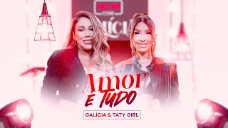 Galícia e Taty Girl - Amor é Tudo (Clipe Oficial)