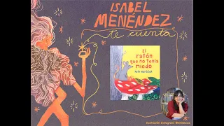 Cuento - El ratón que no tenía miedo - "Te cuento un cuento con Isabel Menéndez"