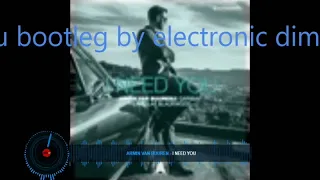 I need you - Armin Van Buuren featuring Olaf Blackwood - bootleg by Electronic Dimension.