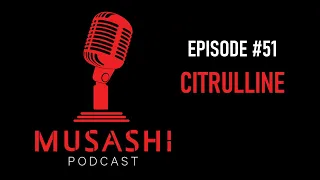 Episode #51 - Citrulline