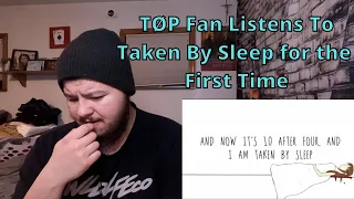TØP Fan Listens to Taken By Sleep For The First Time | No Phun Intended Reactions
