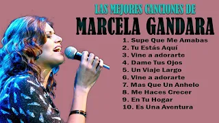 MARCELA GANDARA - TOP MEJORES CANCIONES - MUSICA CRISTIANA