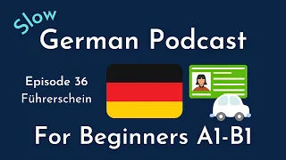 Slow German Podcast for Beginners / Episode 36 Führerschein (A1-B1)