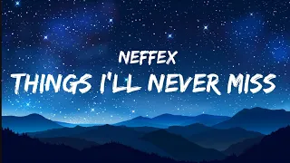 Neffex - Things I'll Never Miss (lyrics)