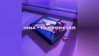till forever; INNA (slowed + reverb)