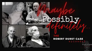 Maybe, Possibly, Definitely the Robert Durst Case ep 3