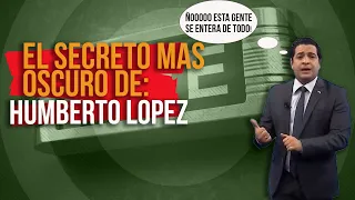 EL SECRETO MEJOR GUARDADO DE HUMBERTO LOPEZ