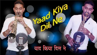 Yaad Kiya Dil Ne Kaha Ho Tum || Saxophone cover || Nester Dabre|| Instrumental Manohari singh #35🎷🎷🔥