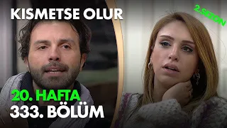 Kısmetse Olur 20. Hafta 333.  Bölüm -  Full Bölüm