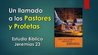 Un llamado a los Pastores y Profetas - Jeremías 23 - Estudio Bíblico