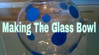 Making the glass bowl