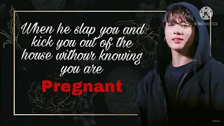 bts jungkook ff//when he slap you and kick you out of the house without knowing you are pregnant
