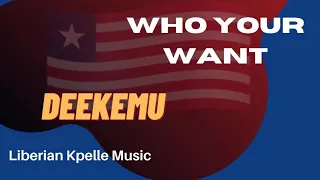 Deekemu - who your want - kpelle Gospel music