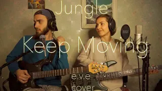 Jungle - Keep Moving (e.v.e cover)