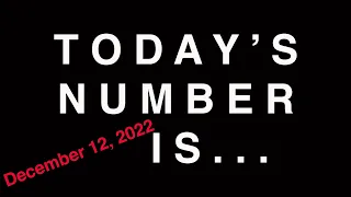 TODAY'S NUMBER IS...  12/12/22