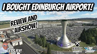 I BOUGHT EDINBURGH AIRPORT By PYREEGUE! Amazing Scenery! MICROSOFT FLIGHT SIMULATOR XBOX | MSFS2020