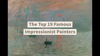 The Top 19 Famous Impressionist Painters.