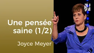 Une pensée saine et positive (1/2) - Joyce Meyer - Maîtriser mes pensées