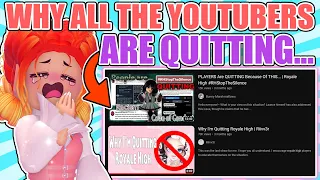 ALL OF THE ROYALE HIGH YOUTUBERS ARE QUITTING! here's why...