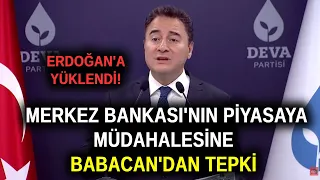 Erdoğan'a yüklendi! Ali Babacan'dan Merkez Bankası'nın döviz satarak piyasaya müdahalesine tepki