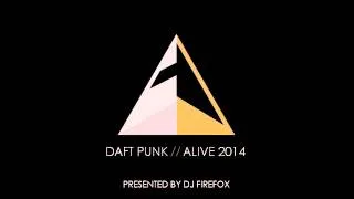 Daft Punk Alive 2014 (Presented by DJ FireFox)