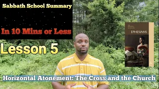 Sabbath School Summary: Horizontal Atonement: The Cross and the Church. (Lesson 5)