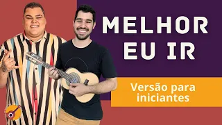 Aprenda a música MELHOR EU IR - MENOS É MAIS - VERSÃO P/ INICIANTES