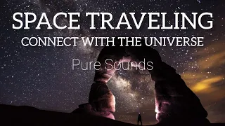 Connect with the Universe, Absorb Cosmic Energy, Pure Sounds Attract Positive Energy Space traveling