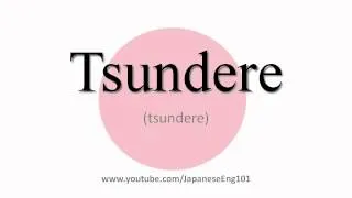 How to Pronounce Tsundere