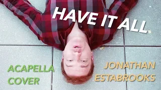 Jason Mraz - HAVE IT ALL (Acapella Cover) | Jonathan Estabrooks