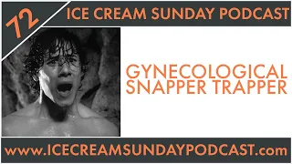 Episode 072: Gynecological Snapper Trapper