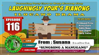 LAUGHINGLY YOURS BIANONG #116 - SUNGSONG A MANUGANG | LADY ELLE PRODUCTIONS | ILOCANO DRAMA