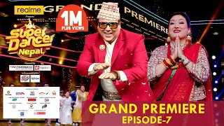 SUPER DANCER NEPAL || Episode 7 GRAND PREMIERE || Govinda, Sunita Bhuwan K.C, Jassita Gurung, Suren