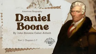 Daniel Boone Part 1: by John Stevens Cabot Abbott - Public Domain Audiobook