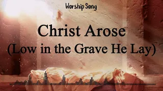 Christ Arose - Worship Song - Lyrics