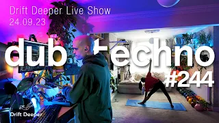 Deep, Dub, Melodic Techno - Drift Deeper Live Show 244 - 24.09.23