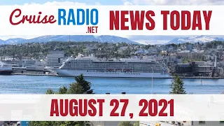 Cruise News Today — August 27, 2021