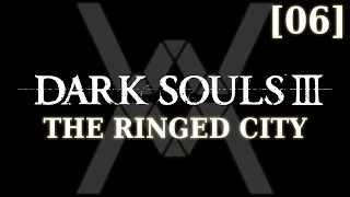 Dark Souls 3: The Ringed City - прохождение/гайд [06] - Финал